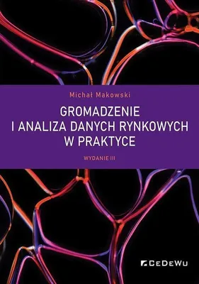 Obrázok produktu pre Gromadzenie i analiza danych rynkowych w praktyce - Michał Makowski
