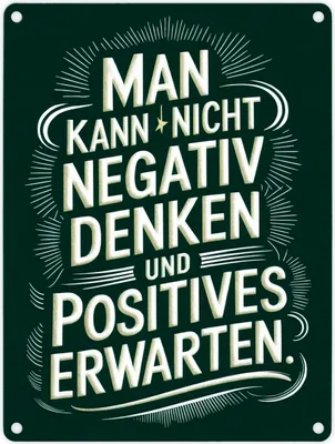 Produktbild von Man kann nicht negativ denken und Positives erwarten Metallschild in 15x20 cm