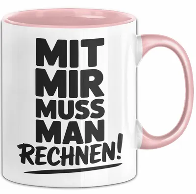 Produktbild von Mathe Mathematik Physik Lehrer Tasse Geschenk Lustige Geschenkidee Spruch Mit Mir Muss Man Rechnen (Rosa)