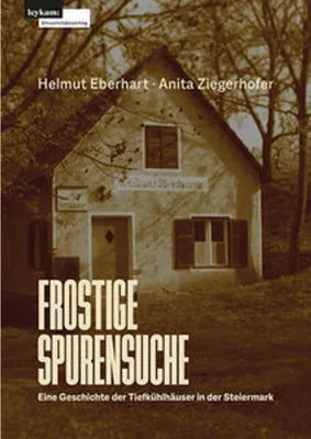 Image de Frostige Spurensuche - Eine Geschichte der Tiefkühlhäuser in der Steiermark