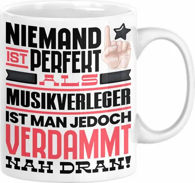 Produktbild von Musikverleger Geschenk Tasse Lustige Geschenkidee für Musikverleger Geburtstag Kaffee-Becher Niemand Ist Perfekt Aber Als Musikverleger Ist Man Nah Dran (Weiß)