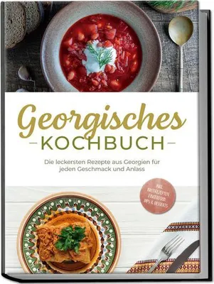 Obrázok produktu pre Georgisches Kochbuch: Die leckersten Rezepte aus Georgien für jeden Geschmack und Anlass - inkl. Brotrezepten, Fingerfood, Dips & Desserts