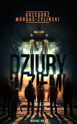 Image de Dziury w ziemi - powieść Grzegorza Mórdasa-Żylińskiego