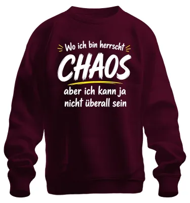 Produktbild von Wo ich bin herrscht Chaos Lustig Spruch Statement Sarkasmus Sweatshirt Pullover, Burgundy, M