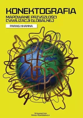 Zdjęcie produktu dla Konektografia. - Parag Khanna (Literatur, Politikwissenschaft auf Polnisch)