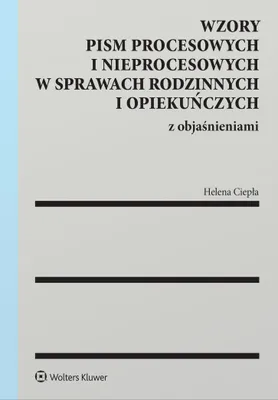 Obrázek produktu pro Wzory pism procesowych i nieprocesowych w sprawach rodzinnych i opiekuńczych z objaśnieniami