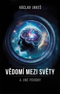 Obrázek produktu pro Vědomí mezi Světy a jiné povídky
