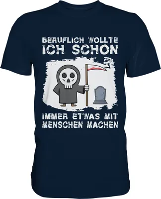 Produktbild von Beruflich wollte ich schon immer was mit Menschen machen - Sensenmann T-Shirt – Navy / L