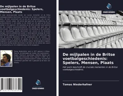 Produktbild von De mijlpalen in de Britse voetbalgeschiedenis: Spelers, Mensen, Plaats