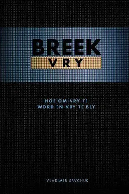 Produktbild von Break Free (Afrikaans Edition) Breek Vry (Hoe om Vry te Word en Vry te Bly)