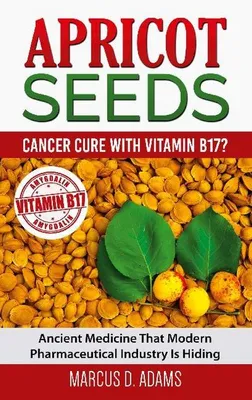 Produktbild von Apricot Seeds - Cancer Cure with Vitamin B17?