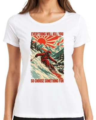Produktbild von Everything Will Kill You So Choose Something Fun Ski Skifahren Damen T-Shirt, Weiß, XXL