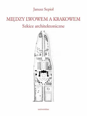 Produktbild von Między Lwowem a Krakowem. Szkice architektoniczne