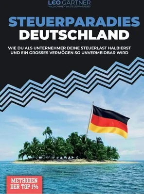 Produktbild von Steuerparadies Deutschland - die besten Steuertricks der Superreichen - Steuern sind Chefsache! - Leonhard Gärtner