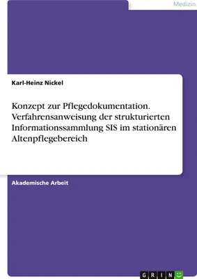 Produktbild von Konzept zur Pflegedokumentation. Verfahrensanweisung der strukturierten Informationssammlung SIS im stationären Altenpflegebereich