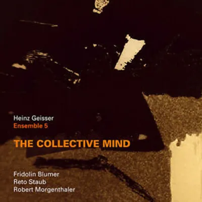 Produktbild von Heinz Geisser Ensemble 5 : The Collective Mind CD (2019)