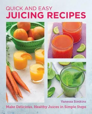 Immagine prodotto di Quick and Easy Juicing Recipes