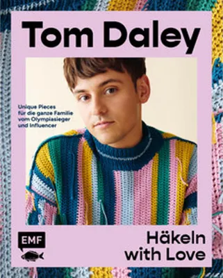 Produktbild von Tom Daley: 15 exklusive Häkelanleitungen für Kleidung & Accessoires – Starker Look & raffinierte Muster für alle Schwierigkeitsgrade