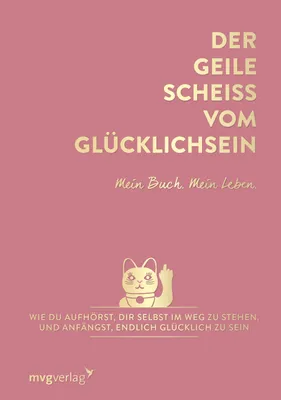 Produktbild von Der geile Scheiß vom Glücklichsein - Mein Buch. Mein Leben.