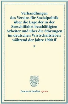 Zdjęcie produktu dla Verhandlungen des Vereins für Socialpolitik über die Lage der in der Seeschiffahrt beschäftigten Arbeiter und über die Störungen im deutschen Wirtschaftsleben während der Jahre 1900 ff.