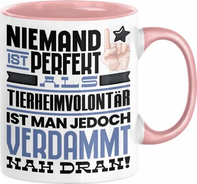 Produktbild von Tierheimvolontär Geschenk Tasse Lustige Geschenkidee für Tierheimvolontär Geburtstag Kaffee-Becher Niemand Ist Perfekt Aber Als Tierheimvolontär Ist Man Nah Dran (Rosa)