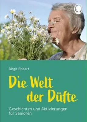 Obrázek produktu pro Die Welt der Düfte - Geschichten und Aktivierungen für Senioren - auch mit Demenz