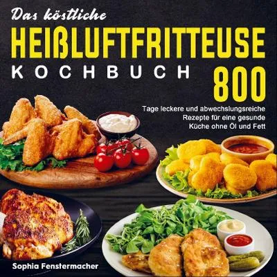 Produktbild von Das köstliche Heißluftfritteuse Kochbuch