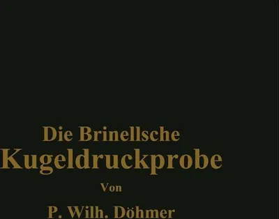 Produktbild von Die Brinellsche Kugeldruckprobe und ihre praktische Anwendung bei der Werkstoffprüfung in Industriebetrieben