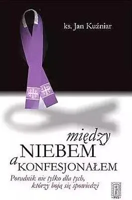 Image de Między niebem a konfesjonałem. Poradnik nie tylko dla tych, którzy boją się spowiedzi