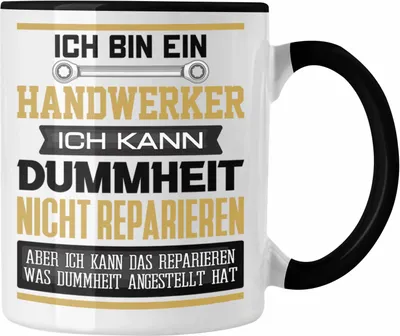 Produktbild von Trendation - Handwerker Tasse Geschenk Lustiger Spruch Ich Bin Handwerker Ich Kann Dummheit Nicht Reparieren (Schwarz)