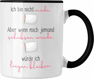 Produktbild von Trendation - Lustige Tasse mit Spruch für Frauen Ich Bin Nicht Müde Aber Würde Liegenbleiben Geschenkidee  (Schwarz)