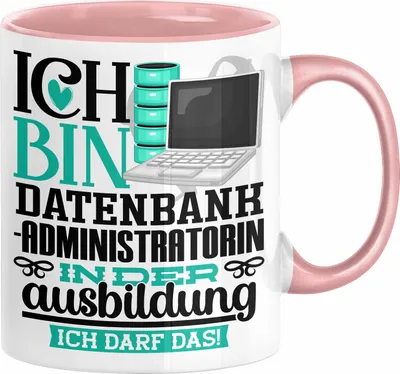 Produktbild von Datenbankadministratorin Ausbildung Start Geschenk Tasse Ich Bin Datenbankadministratorin In Der Ausbildung Ich Darf Das Kaffee-Becher Geschenkidee (Rosa)
