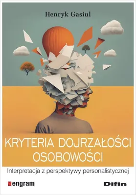 Obrázok produktu pre Kryteria dojrzałości osobowości. Interpretacja z perspektywy personalistycznej. Wydanie 2024