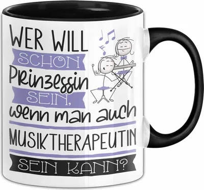Produktbild von Musiktherapeutin Tasse Geschenk Spruch Wer Will Schon Prinzessin Sein Wenn Man Auch Musiktherapeutin Sein Kann (Schwarz)