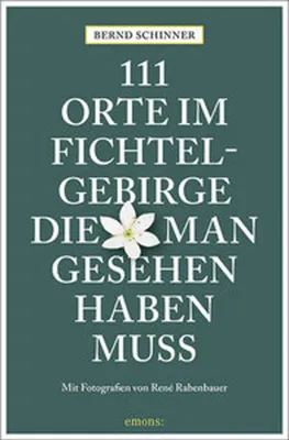 Produktbild von 111 Orte im Fichtelgebirge, die man gesehen haben muss