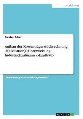 Produktbild von Aufbau der Kostenträgerstückrechnung (Kalkulation) (Unterweisung Industriekaufmann / -kauffrau)