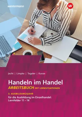 Produktbild von Handeln im Handel 3. Ausbildungsjahr im Einzelhandel: Lernfelder 11 bis 14: Arbeitsbuch