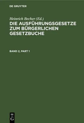Produktbild von Die Ausführungsgesetze zum Bürgerlichen Gesetzbuche. Band 2