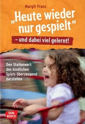 Produktbild von "Heute wieder nur gespielt" - und dabei viel gelernt!