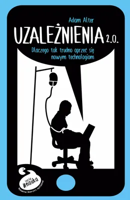 Produktbild von Uzależnienia 2. 0. Dlaczego Tak Trudno Się Oprzeć Nowym Technologiom