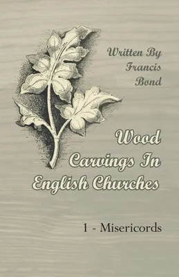 Produktbild von Wood Carvings in English Churches; 1 - Misericords