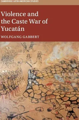 Zdjęcie produktu dla Violence and the Caste War of Yucatán