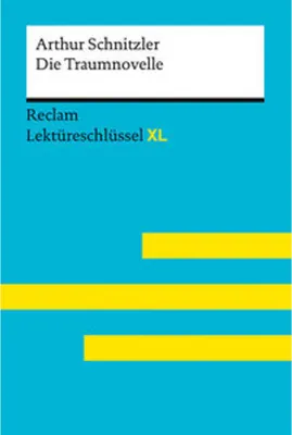 Produktbild von Die Traumnovelle von Arthur Schnitzler: Lektüreschlüssel mit Inhaltsangabe, Interpretation, Prüfungsaufgaben mit Lösungen, Lernglossar. (Reclam Lektüreschlüssel XL)