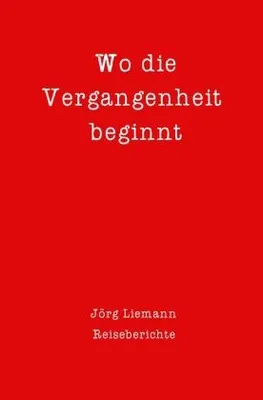 Produktbild von Reiseberichte / Wo die Vergangenheit beginnt