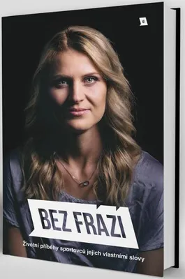 Zdjęcie produktu dla Bez frází: Životní příběhy sportovců jejich vlastními slovy 6 | kolektiv
