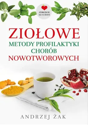 Zdjęcie produktu dla Ziołowe metody profilaktyki chorób nowotworowych