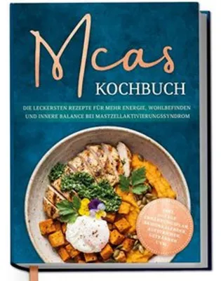 Obrázok produktu pre MCAS Kochbuch: Die leckersten Rezepte für mehr Energie, Wohlbefinden und innere Balance bei Mastzellaktivierungssyndrom - inkl. 30-Tage-Ernährungsplan, Saisonkalender, Aufstrichen, Getränken uvm.