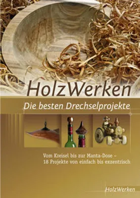 Image de HolzWerken Die besten Drechselprojekte