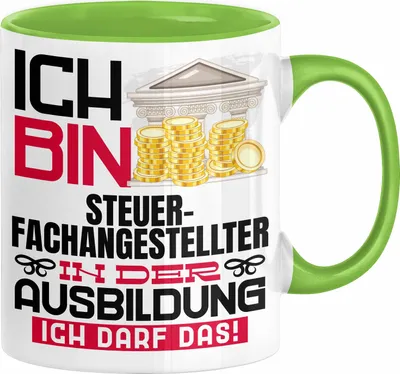 Produktbild von Steuerfachangestellter Ausbildung Tasse Geschenk Ich Bin Steuerfachangestellter In Der Ausbildung Ich Darf Das Geschenkidee Spruch (Grün)
