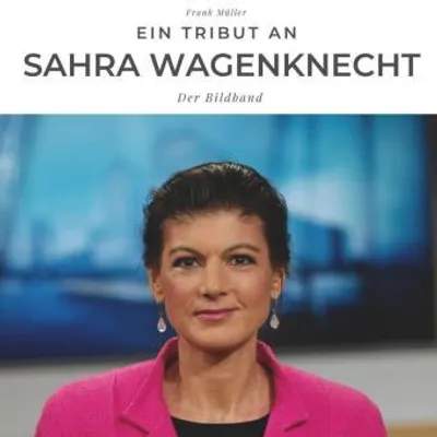 Produktbild von Ein Tribut an Sarah Wagenknecht: Ein Bildband